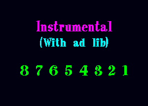 (With ad lib)

87654321