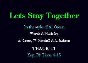 Let's Stay Together

In the style of Al Green
Words 3c Music by

A. Cm W. Mitchell 3c A. Jackson

TRACK '11
ICBYI Piaf TiIDBI 415