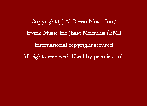 Copyright (c) A1 Omen Muaic Incl
Irving Music Inc (East Mcmphib (EMU
hman'onal copyright occumd

All righm marred. Used by pcrmiaoion