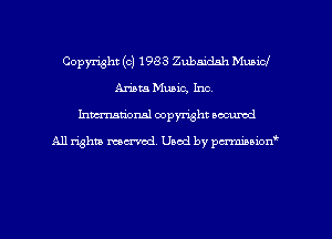 Copyright (c) 1983 Zubaidnh Municl
Ariana Music, Inc
Inman'oxml copyright occumd

A11 righm marred Used by pminion