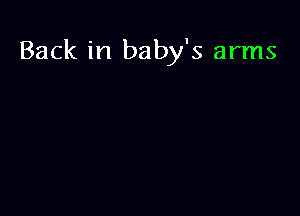 Back in baby's arms