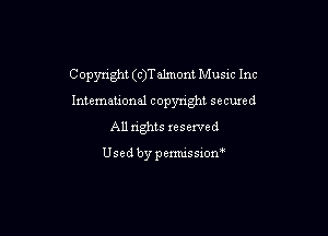 Copyright (c)Ta1mont Music Inc
Intemauonal copyright secuxed

All nghts xesexved

Used by pemussion'