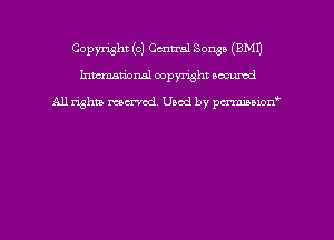 Copyright (c) Central Songs (EMU
hmm'dorml copyright nocumd

All rights macrmd Used by pmown'