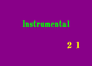 Instrumental

21