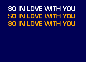 30 IN LOVE WITH YOU
80 IN LOVE 1WITH YOU
30 IN LOVE WTH YOU