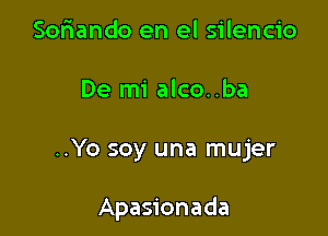 Soflando en el silencio

De mi alco..ba

..Yo soy una mujer

Apasionada
