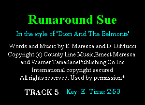 Runaround Sue
In the style of 'Dion And The Belmonm'

Words and Music by E. Maxesca and D. DiIVIuc ci

Copyright (c) County Line Music,Eme st Maxesca
and Warner TamerlanePublishing Co Inc
International copyright secured
All rights reserve (1. Used by permis sion

TRACKS Ker E Tmizsa