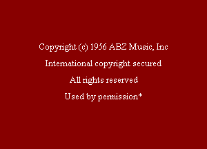 Copyright (c) 1956 ABZ Music, Inc
Intemauonal copyright secuxed

All nghts xesexved

Used by pemussion'