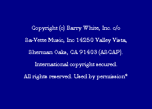 Copyright (c) Barry Whim, Inc. clo
Saerttc Music, Inc 14250 Yancy Vina,
Shaman om, CA 91403 (ASCAP),
Inmarionsl copyright wcumd

All rights mantel. Uaod by pen'rcmmLtzmt