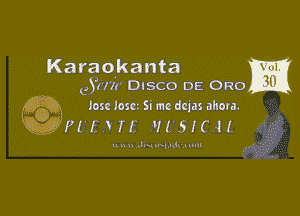 Karao-kanta E
cyl'nr DISCO DE ORO

Q3 Joseloscz Simc dcjax ahora
P! fof 1H5H'H.

JWKIH m