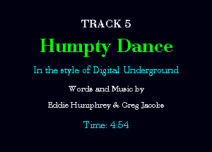 TRACK 5

Humpty Dance

In the style of Dggital Underground

Words and Munc by
Eddic Humphrey cQ 0mg 1300139

Time 454 l