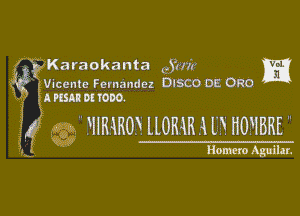 I Karaokanta gm.) m

 Vicente Fernandez DISEOOE'ORO
KMIQDITOD'O.

Q- FHMROX NOW A l3 BOFIBRE

11mm