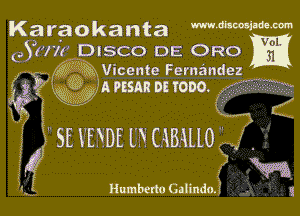 Karaokanta mwwmm

c.8177! DISCO DE ORO

xwi? WVicente Fernandeg
g2? gijAPESAR DE TODO

(

g ?SE kENDE LNUBMO?

Humberto GalindaJ