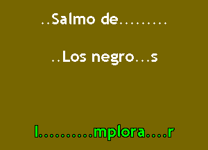 ..Salmo de .........

..Los negro...s

l .......... mplora....r