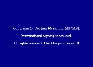 Copyright (c) Def Jam Music Inc. (ASCAP)
Imm-nan'onsl copyright secured

All rights ma-md Used by pamboion ll