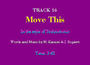 TRACK 16

Move This

In the bryle of Technotromc

Words and Music by M Kamou (kl 80351.?!

Time 342 l