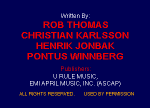 Written Byz

U RULE MUSIC,
EMI APRIL MUSIC, INC. (ASCAP)

ALL RIGHTS RESERVED. USED BY PERMISSION