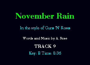 November Rain

In the style of Cum 'N' Renee

Words and Music by A Rout

TRACK 9

Key BTm-m- 836 l