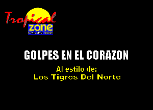 GDlPES EN El GUBHZUN

AI cstilo dm
L05 Tigrcs Dcl Nortc