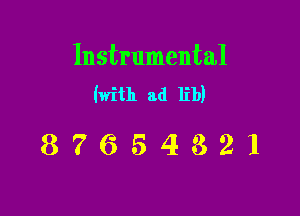 Instrumental
(with ad lib)

87654321