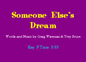 Someone E13993
Dream

Words and Music by Craig Wistmmn 3c Tmy Bruce

ICBYI F TiIDBI 338