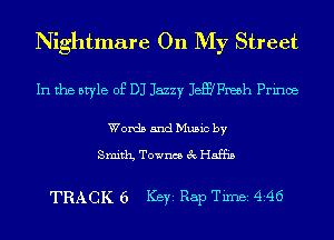 Nightmare On My Street

In the style of DJ Jazzy JBQFIBBh Prince

Words and Music by

Smith Townes 3c 1'15st

TRACK 6 ICBYI Rap Timei 4A6