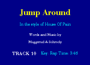 J ump Around

In the otyle of Home OF Pam

Words and Mums by
Muggu'ud 67v Sohmdy

TRACK 10 Key Rap Tune 346