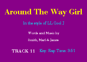 Around The W733? Girl

In the style of LL 00011

Words and Music by

Smith Marl 3c 15mm

TRACK 11 Key Rap Tim 351