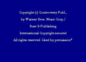 Copyright (c) Conmmy Publ ,
by Wm Ema. Music Corp!
Bust It Publishing
Imm-nan'onsl Copyright accumd

All rights ma-md Used by pmboiod'