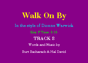 XValk On By

In the style of Dionne Warwick
KcyiFTimc 315
TRACK 3
WonzlpandMuuc by

Burt Bacharach (Q Hal Dawn! l