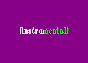 (Instrumental)