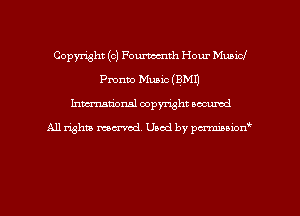 Copyright (c) Fourmth Hour Municl
Pronto Music (3M1)
Inman'oxml copyright occumd

A11 righm marred Used by pminion