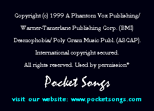 Copyright (c) 1999 A Phantom Vex Publishing9
WmTamm'lsnc Publishing Corp. (EMU
Dcsmophobw Poly Gram Music Publ. (AS CAP).
Inmn'onsl copyright Banned.

All rights named. Used by pmni35i0n9

Doom 50W

visit our websitez m.pocketsongs.com