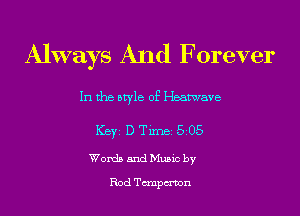 Always And Forever

In the style of Heatwave

ICBYI D TiIDBI 505
WordsandMusicby

Rod Tmpm'von