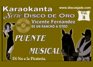 Karaokanta mdem

051in DISCO DE ORO

53,? Q Vicente Fernandez
9!? 'otuunnmuonomo.

wayzgx 33V 1'



mum TE 5'
f MUSICALi

I ! DiNoala Piralem