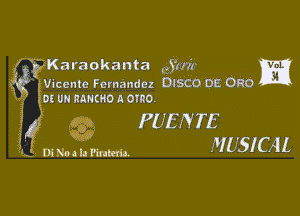 'Karaokanta 9 Hi!

I' Vicente chandcz DISCO DE ORG m
0! UN RAPKHO A 0190

FUENTE
MUSICAL