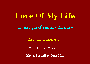 Love Of My Life

In the style of Sammy Kemhaw

Keyz Bb Time 417

Words and Muuc by

Kath Smallfk Dan H111 l