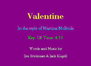 Valentine

In the style of Mmma McBride

Keyzcmime 410

Words and Mums by
Jun Buckman 3c Jack Kuscll