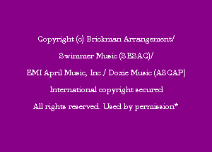 Copyright (c) Brickmsn Arrangement!
Swimmu Music (S ESACV
EMI April Music, Incl Dom Mum (ASCAP)
hmationsl copyright scoured

All rights mantel. Uaod by pen'rcmmLtzmt