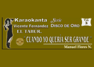 3 (Karaokanta Ju-fxz V m
- Vicente Ferpnndcz DISCO'DE'ORO
Ill. 'IAIIUK.

(moo v0 (11'th smemm

mam N.

i

nh