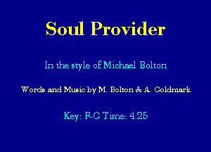 Soul Provider

In the style of Michael Bolton

Words and Music by M. Bolton 3c A. Goldmsrk

ICBYI F-C TiIDBI 425