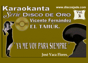 Karaokanta WWWMW

(.5le DISCO DE Ono
f WW (??vaente Fernandez

gygwy r11 TMIUR. W x

i ((5 Y1 FIE km PW SIDIPRFW (

Jose Vua Fiores.