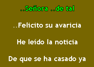 ..Ser10ra ..de tal
..Felicito su avaricia

He leido la noticia

De que se ha casado ya