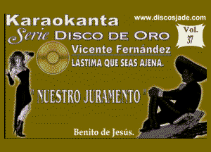 Karaokanta mmimm
(Suit DISCO DE ORO m
Vigintcente Fernandez

3f? ?w'msrmnouzsmsmmn 1'
511V- 1

131 utsmou'mmo 11 if j

ull-

. , ,1
Bemlo dc )csus. 1, 7r