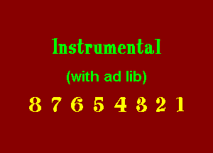 Instrumental
(with ad lib)

87654321