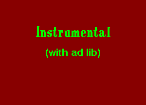 Instrumental
(with ad lib)