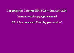 Copyright (c) Colgcms EMI Music, Inc. (ASCAPJ.
Inmn'onsl copyright Bocuxcd

All rights named. Used by pmnisbion