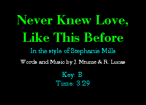 Never Knew Love,

Like This Before

In the otyle of Suephame M1115
Words and Music by I, Mmme R Luau

Key 8
Time 3 29