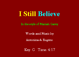 I Still Believe

In tho owls of Nanak Carey

Words and Music by

Anmnirm 3c Eusdlo

Key'C Tune 417