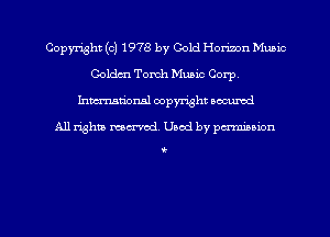 Copmht (c) 1978 by Cold Horizon Music
Goldm Tomb Music Corp.
hwrxum'onal copyright oacumd

All righua mm'od. Used by pen'nibbion

(-